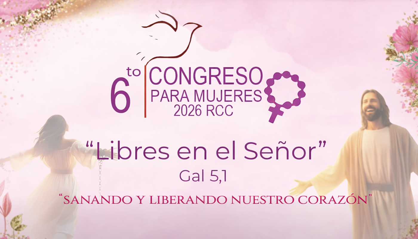 VI Congreso para Mujeres de la RCC: Libres en el Señor, un encuentro para sanar y crecer
